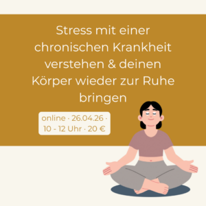 Online Kreativ-Workshop – Stress mit einer chronischen Krankheit verstehen & deinen Körper wieder zur Ruhe bringen (live)